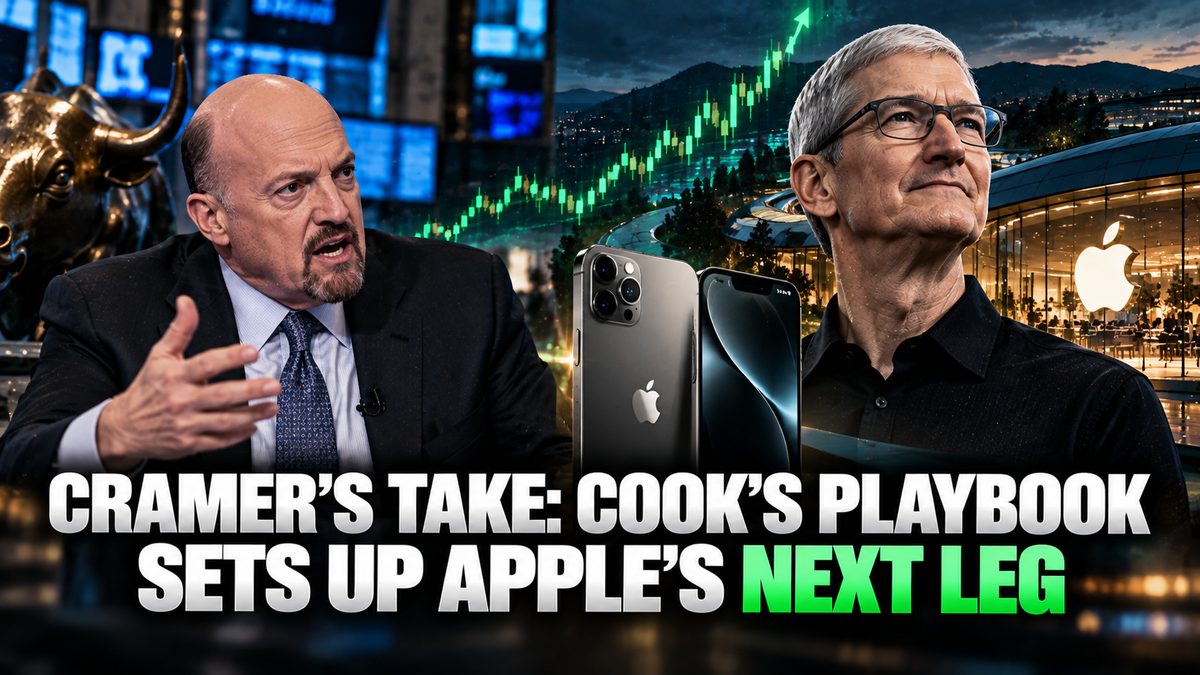 Cramer's Take: Cook's Playbook Sets Up Apple's Next Leg
