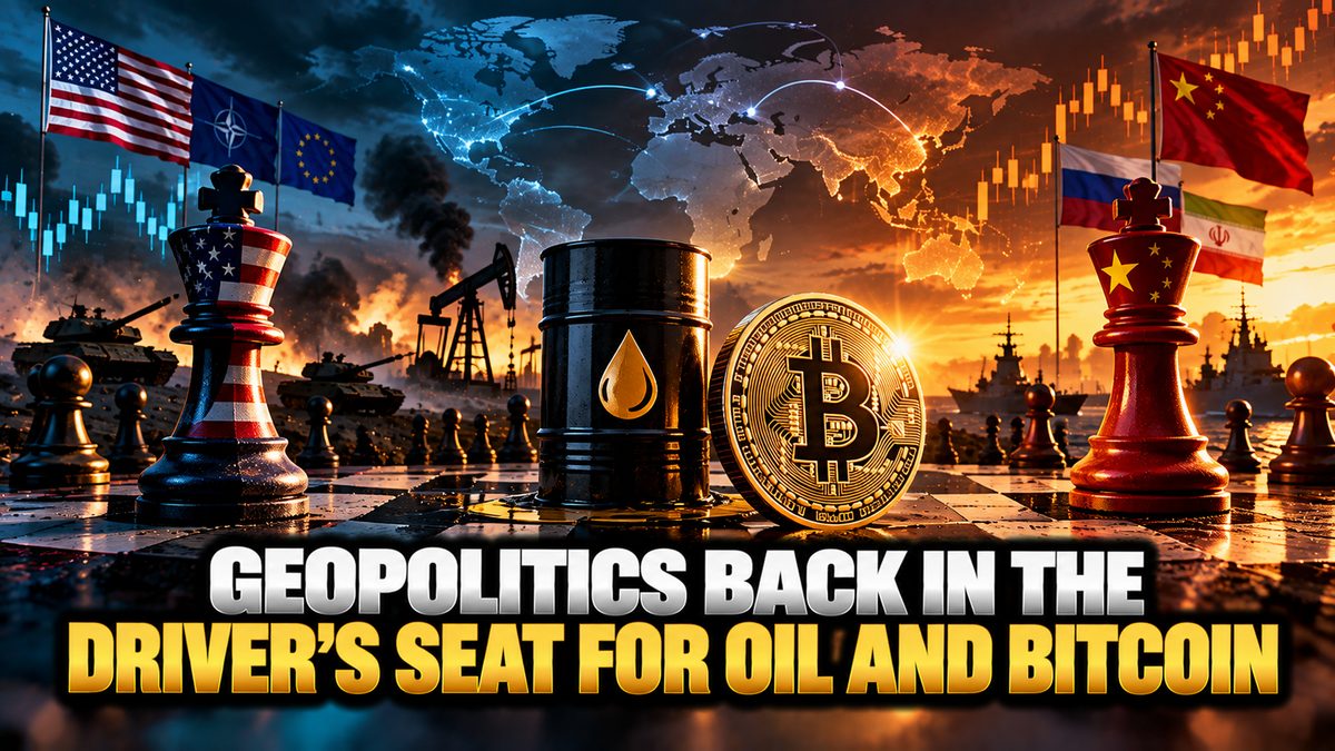 Geopolitics Back in the Driver's Seat for Oil and Bitcoin