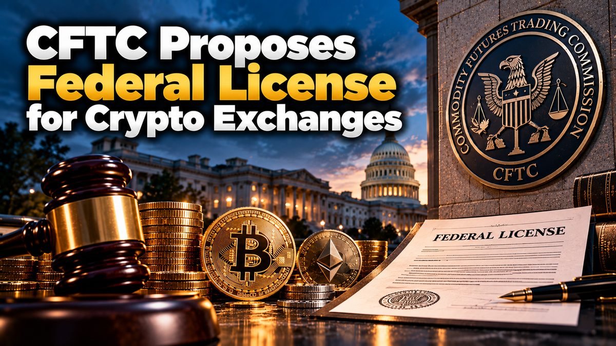 CFTC Proposes Federal License for Crypto Exchanges
